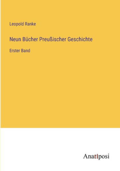 Neun Bücher Preußischer Geschichte: Erster Band