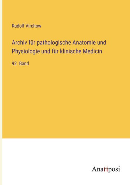 Archiv für pathologische Anatomie und Physiologie klinische Medicin: 92. Band