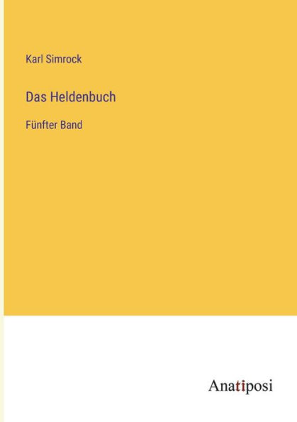 Das Heldenbuch: Fï¿½nfter Band