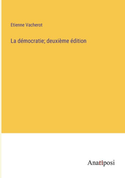 La démocratie; deuxième édition