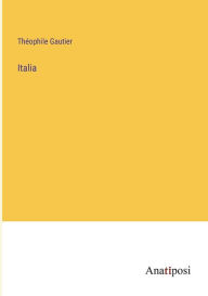 Title: Italia, Author: Theophile Gautier