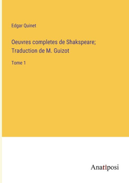 Oeuvres completes de Shakspeare; Traduction M. Guizot: Tome