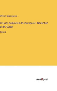 Title: Oeuvres completes de Shakspeare; Traduction de M. Guizot: Tome 2, Author: William Shakespeare