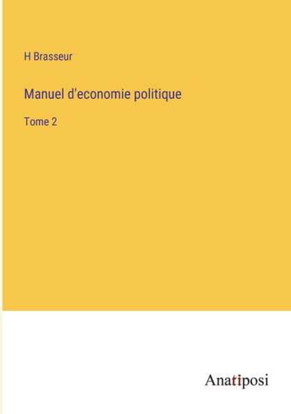 Manuel d'economie politique: Tome 2