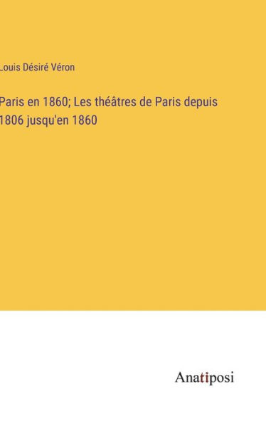 Paris en 1860; Les théâtres de Paris depuis 1806 jusqu'en 1860