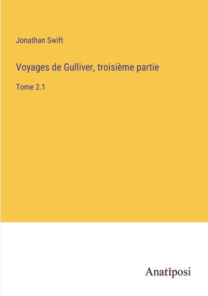 Voyages de Gulliver, troisième partie: Tome 2.1
