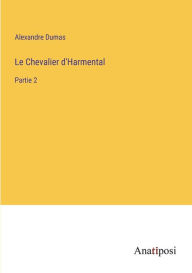 Title: Le Chevalier d'Harmental: Partie 2, Author: Alexandre Dumas
