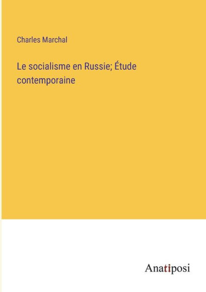 Le socialisme en Russie; Étude contemporaine