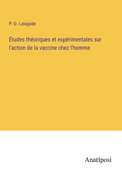 Études théoriques et expérimentales sur l'action de la vaccine chez l'homme