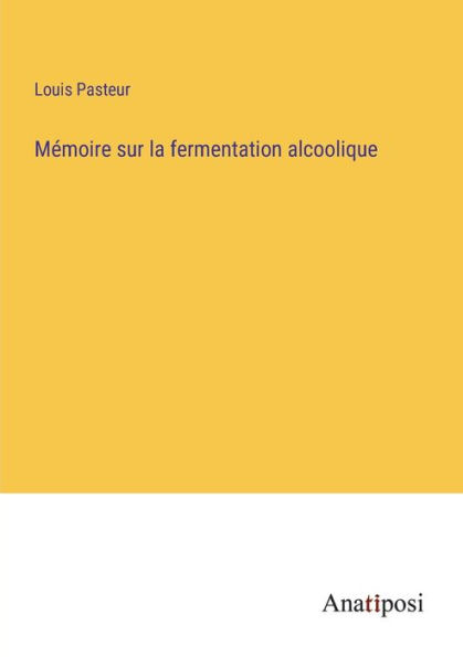 Mémoire sur la fermentation alcoolique
