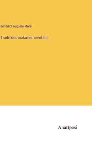 Title: Traité des maladies mentales, Author: Bïnïdict Auguste Morel