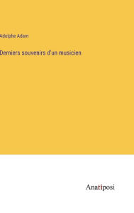 Title: Derniers souvenirs d'un musicien, Author: Adolphe Adam