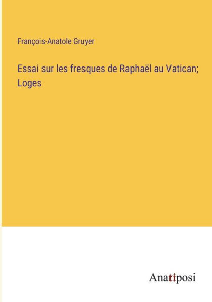 Essai sur les fresques de Raphaël au Vatican; Loges