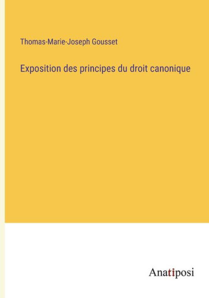 Exposition des principes du droit canonique