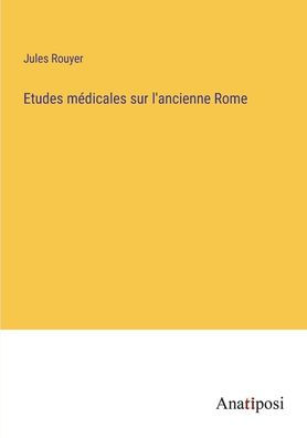 Etudes médicales sur l'ancienne Rome