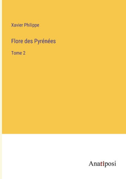 Flore des Pyrénées: Tome 2