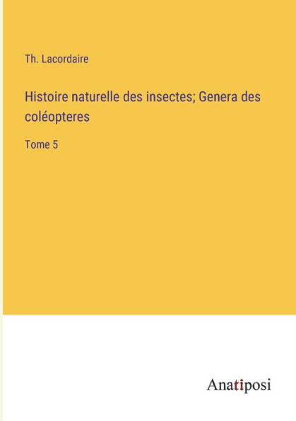 Histoire naturelle des insectes; Genera coléopteres: Tome 5