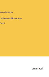 Title: La dame de Monsoreau: Tome 3, Author: Alexandre Dumas