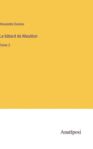 Title: Le bâtard de Mauléon: Tome 3, Author: Alexandre Dumas