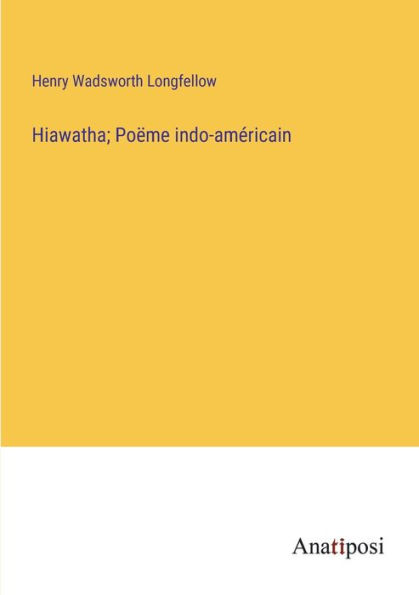 Hiawatha; Poëme indo-américain