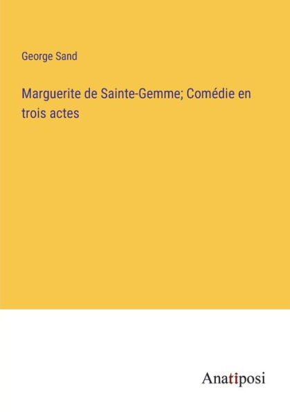 Marguerite de Sainte-Gemme; Comédie en trois actes