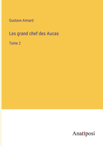 Les grand chef des Aucas: Tome 2