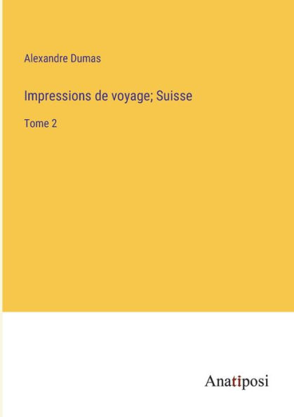 Impressions de voyage; Suisse: Tome 2