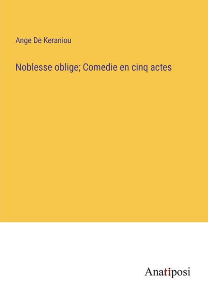 Noblesse oblige; Comedie en cinq actes