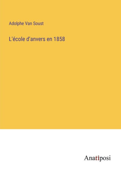 L'ï¿½cole d'anvers en 1858