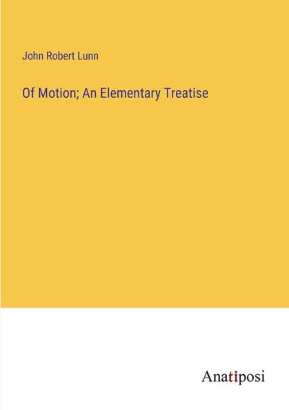 Of Motion; An Elementary Treatise