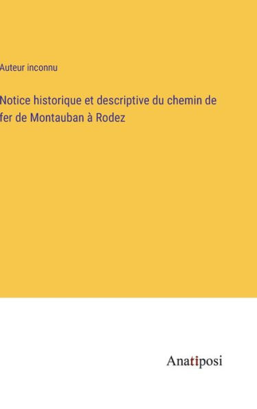 Notice historique et descriptive du chemin de fer de Montauban ï¿½ Rodez