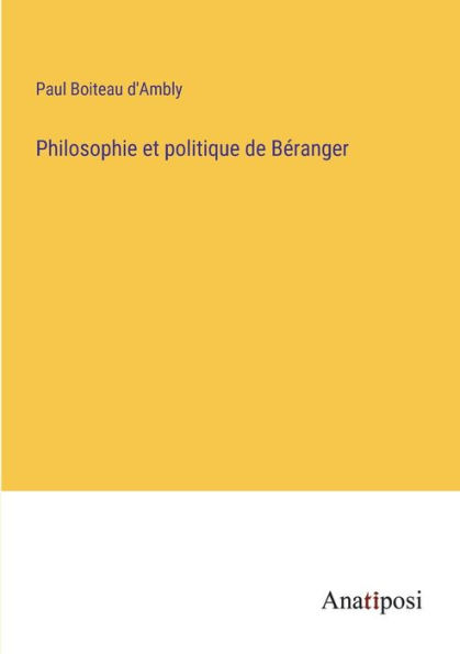 Philosophie et politique de Bï¿½ranger