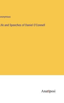 Life and Speeches of Daniel O'Connell