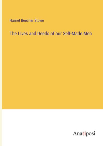 The Lives and Deeds of our Self-Made Men