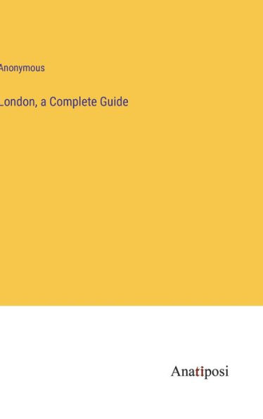 London, a Complete Guide