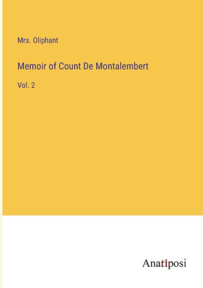 Memoir of Count De Montalembert: Vol. 2