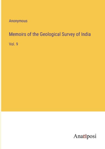 Memoirs of the Geological Survey India: Vol. 9