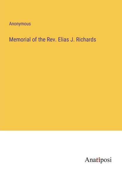 Memorial of the Rev. Elias J. Richards