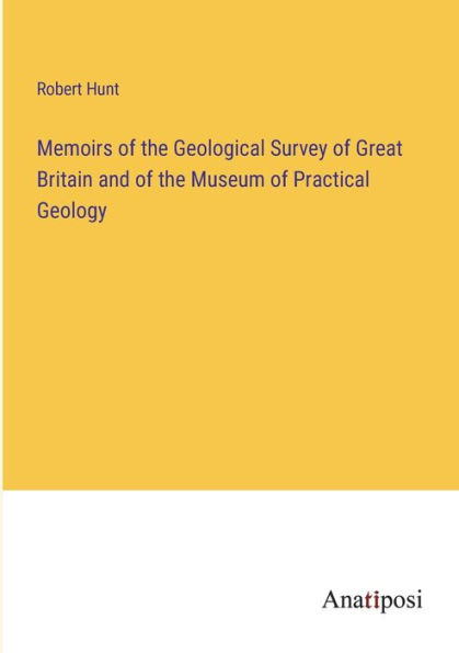 Memoirs of the Geological Survey Great Britain and Museum Practical Geology