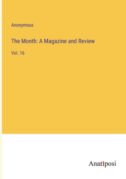 The Month: A Magazine and Review: Vol. 16