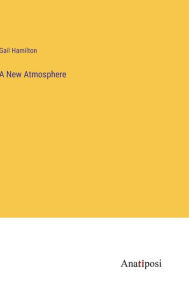 Title: A New Atmosphere, Author: Gail Hamilton