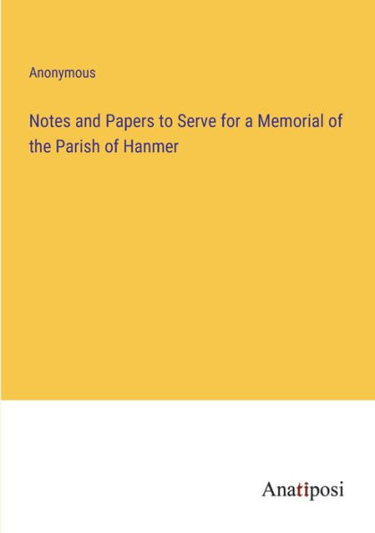 Notes and Papers to Serve for a Memorial of the Parish Hanmer
