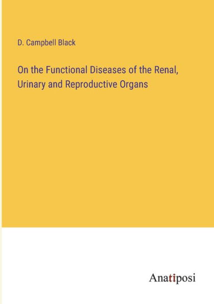 On the Functional Diseases of Renal, Urinary and Reproductive Organs