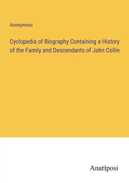 Cyclopedia of Biography Containing a History the Family and Descendants John Collin