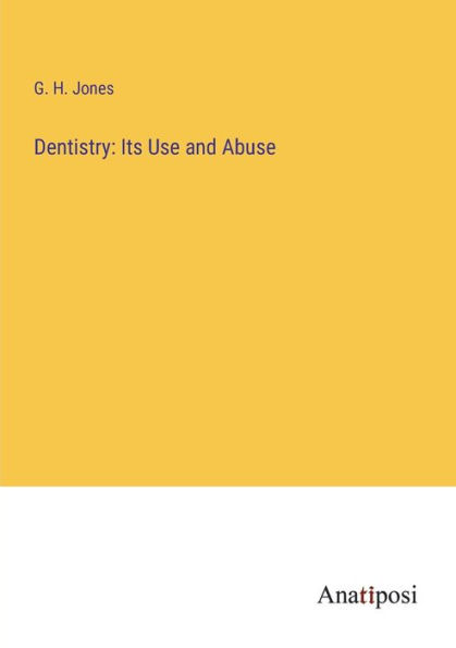 Dentistry: Its Use and Abuse