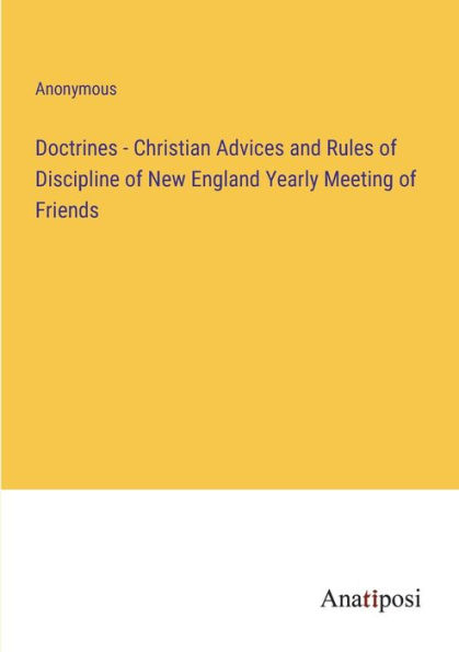 Doctrines - Christian Advices and Rules of Discipline New England Yearly Meeting Friends