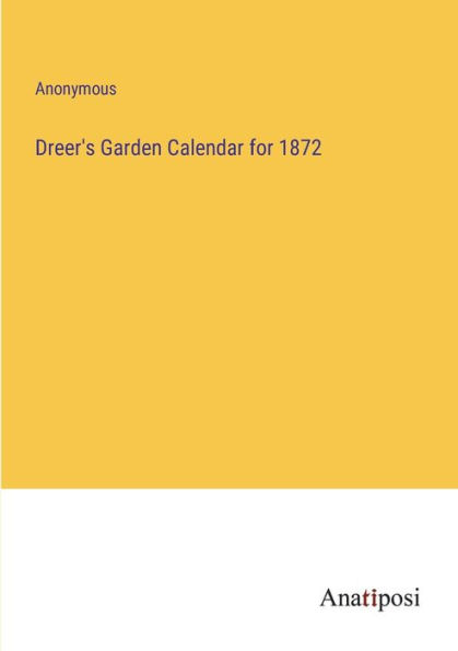 Dreer's Garden Calendar for 1872