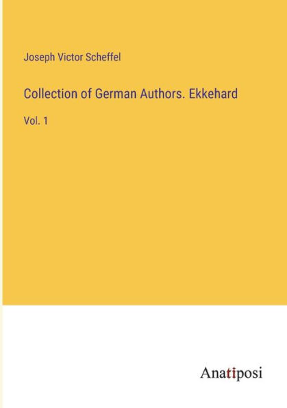 Collection of German Authors. Ekkehard: Vol. 1