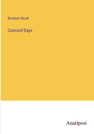 Title: Concord Days, Author: Bronson Alcott