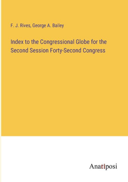 Index to the Congressional Globe for Second Session Forty-Second Congress